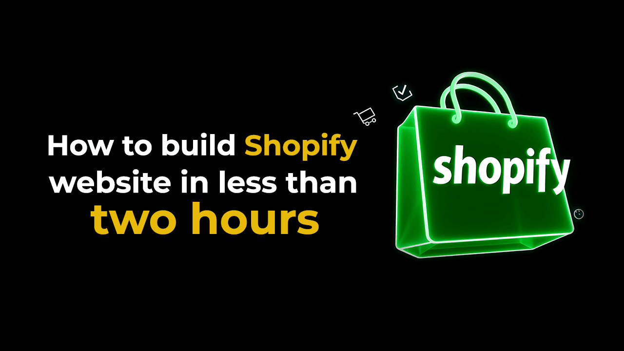 How to Build Shopify Website in Less Than 2 Hours